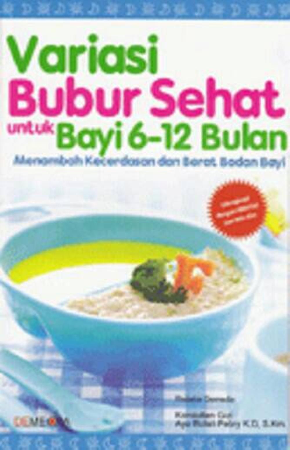 Menu Sehat Variasi Bubur Sehat Untuk Bayi 6-12 Bulan Menambah Kecerdasan dan Berat Badan Bayi