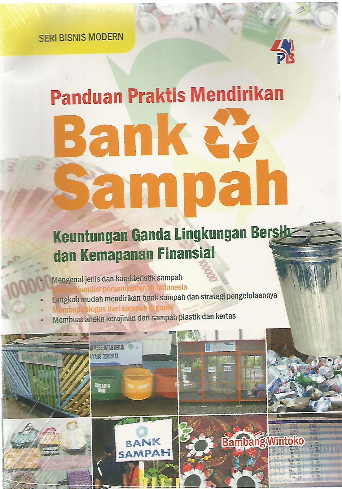 Panduan Praktis mendirikan Bank Sampah:Keuntungan Ganda lingkungan bersih dan kemapanan finansial