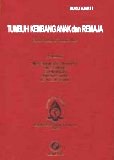 Buku Ajar I : Tumbuh Kembang Anak dan Remaja Ed.1