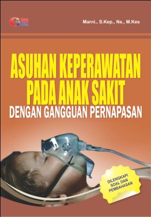 Asuhan keperawatan Pada Anak Sakit Dengan Gangguan Pernafasan