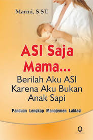 ASI Saja Mama, Berilah Aku ASI karena Aku Bukan Anak Sapi