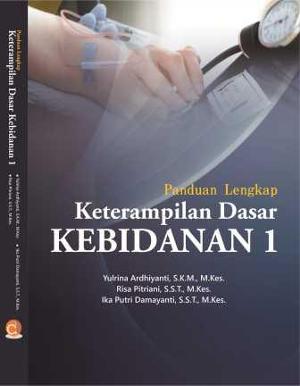 Buku Ajar Panduan Lengkap Keterampilan Dasar Kebidanan I
