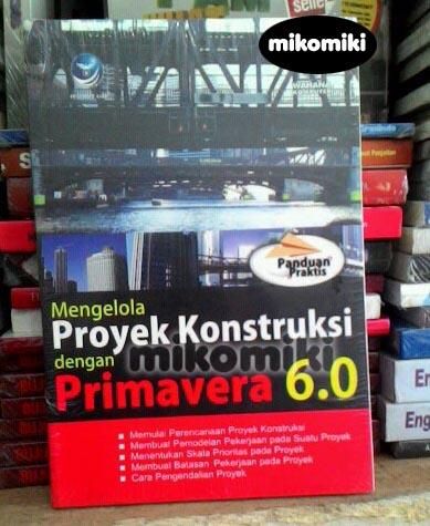 mengelola proyek konstruksi dengan primavera 6.0