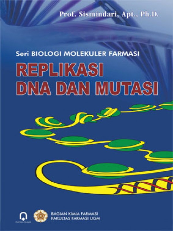 Seri BIOLOGI MOLEKULER FARMASI REPLIKASI DNA DAN MUTASI