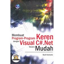 MEMBUAT PROGRAM-PROGRAM KEREN DENGAN VISUAL C#.NET SECARA MUDAH