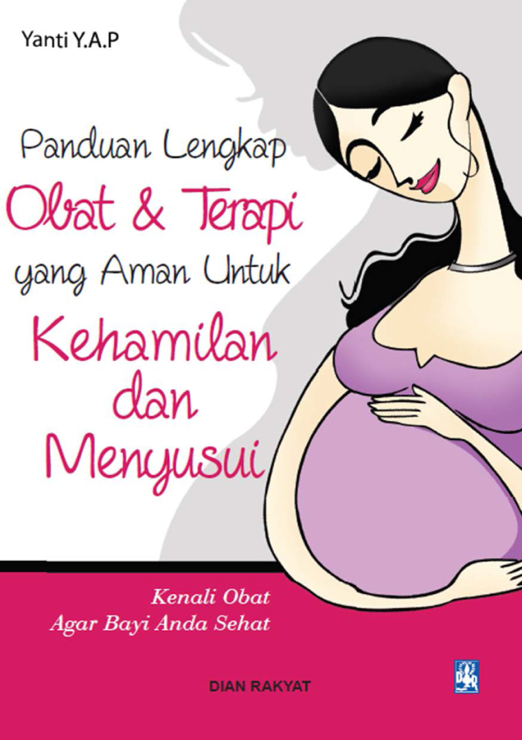 Panduan Lengkap Obat & Terapi Yang Aman Untuk kehamilan dan menyusui