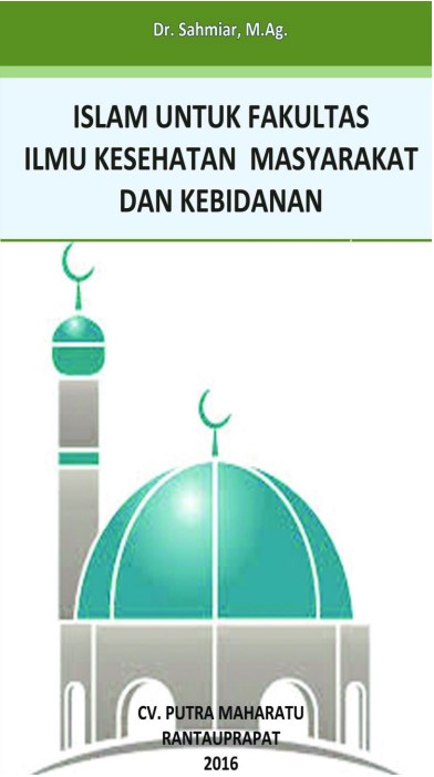 ISLAM UNTUK FAKULTAS
ILMU KESEHATAN MASYARAKAT
DAN KEBIDANAN