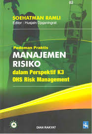 Pedoman Praktis Manajemen Risiko dalam Perspektif K3 (OHS Risk Mangement)