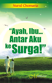 Ayah,Ibu ...antar aku ke Surga