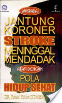 Waspadai Jantung Koroner Stroke Meninggal Mendadak Atasi Dengan Pola Hidup Sehat