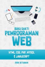 Buku Sakti Pemrograman Web HTML, CSS, PHP, DAN JAVASCRIPT