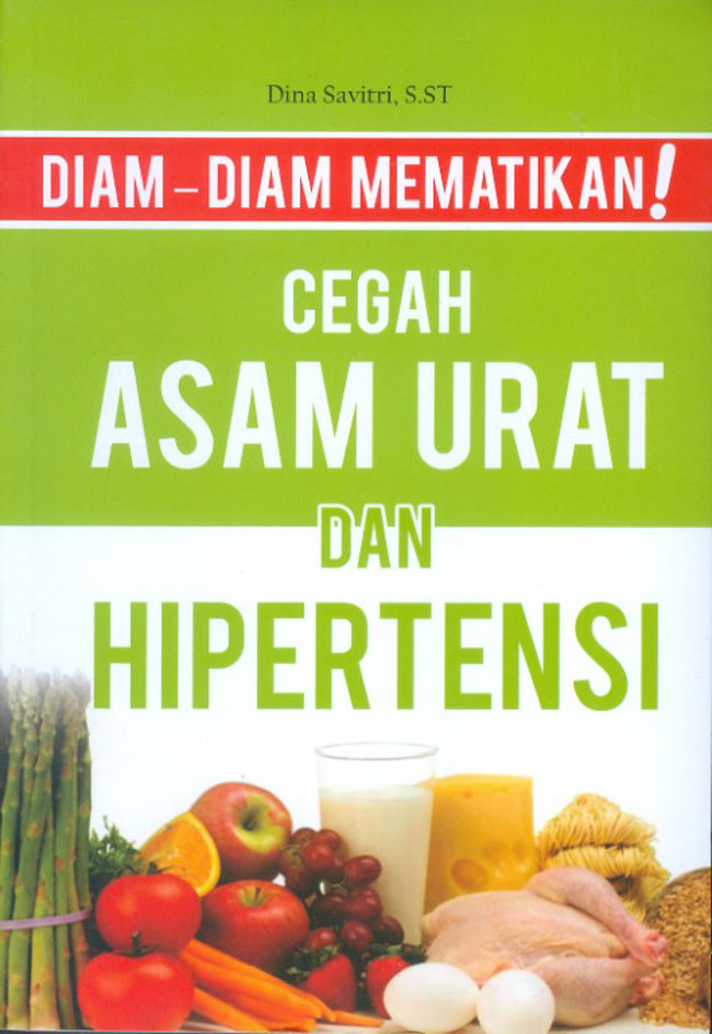 DIAM-DIAM MEMATIKAN! CEGAH ASAM URAT DAN HIPERTENSI