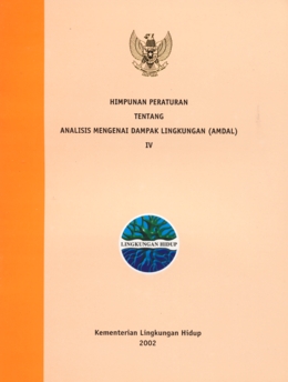 Himpunan Peraturan Tentang Analisis Mengenai Dampak Lingkungan (AMDAL) II