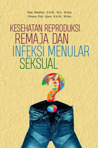 KESEHATAN REPRODUKSI REMAJA DAN INFEKSI MENULAR SEKSUAL