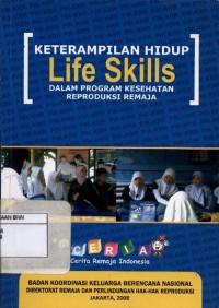 Keterampilan Hidup Life Skills Dalam Program Kesehatan Reproduksi Remaja