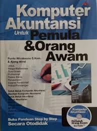 KOMPUTER AKUNTANSI UNTUK PEMULA DAN ORANG AWAM