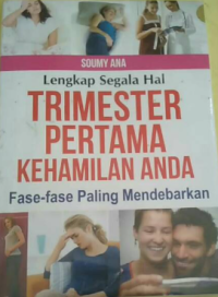 Lengkap Segala Hal TRISEMESRTER PERTAMA KEHAMILAN ANDA