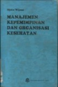 manajemen kepemimpinan dan organisasi kesehatan