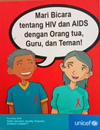 MARI BICARA TENTANG HIV / AIDS DENGAN ORANG TUA ,GURU,DAN TEMAN