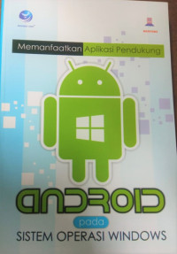 MEMANFAATKAN APLIKASI PENDUKUNG ANDROID PADA SISTEM OPERASI WINDOWS