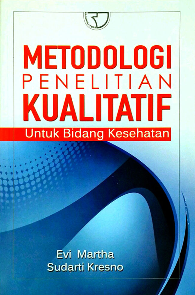 METODOLOGI PENELITIAN KUALITATIF Untuk Bidang Kesehatan