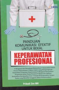 Panduan Komunikasi Efektif Untuk Bekal Keperawatan Profesional