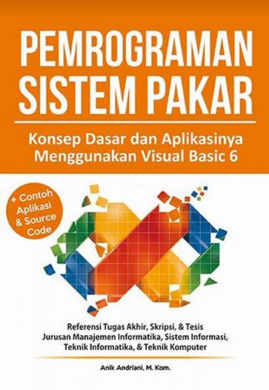 Pemrograman Sistem Pakar:Konsep Dasar Dan Aplikasinya Menggunakan Visual Basic 6