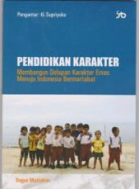 Pendidikan Karakter : Membangun Delapan Karakteristik Emas Menuju Indonesua Bermartabat