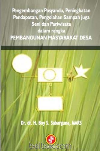 Pengembangan Posyandu,Peningkatan Pendapatan, Pengelolaan Sampah Juga Seni Dan Pariwisata Dalam Rangka PEMBANGUNAN MAYARAKAT DESA