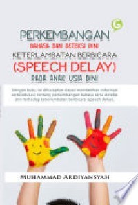Perkembangan Dan Deteksi Dini Keterlambatan Berbicara (SPPEKH DELAY) Pada Anak Usia DIni