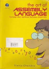 THE ART OF ASSEMBLY LANGUAGE KONSEP DAN APLIKASI BAHASA ASSEMBLY