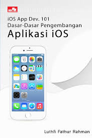 IOS App Dev. 101 Dasar Dasar Pengembangan Aplikasi IOS