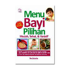 Menu Bayi Pilihan Mudah,Sehat,Dan Variatif