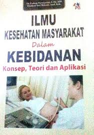 Ilmu Kesehatan Masyarakat Dalam Kebidanan Konsep,Teori Dan Aplikasi