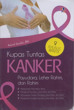 Kupas Tuntas Kanker Payudara, Leher Rahim, Dan Rahim