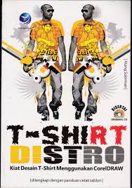 T-SHIRT Distro Kiat desain T-shirt menggunakan CorelDraw dilengkapi dengan panduan cetak sablon